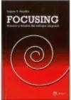 Focusing: Proceso y Técnica del Enfoque Corporal
