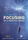 Focusing en la práctica clínica: la esencia del cambio