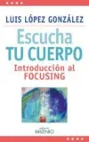 Escucha tu cuerpo. Introducción al focusing